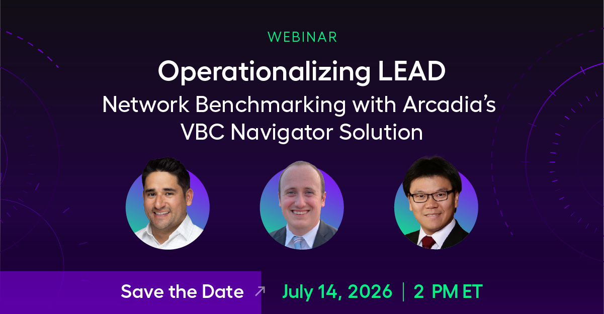 Operationalizing LEAD: Network Benchmarking with Arcadia’s VBC Navigator solution