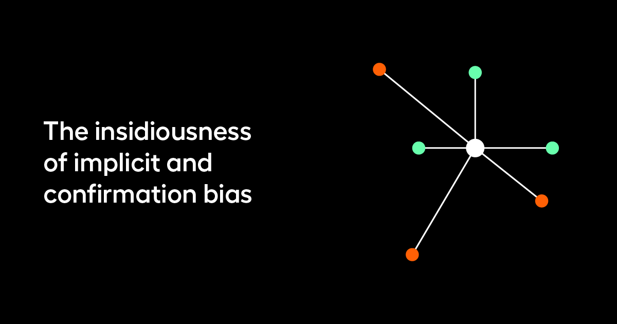 The-insidiousness-of-implicit-and-confirmation-bias