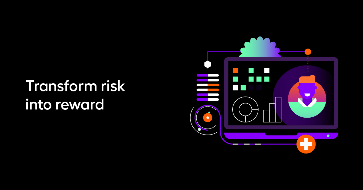 Transform risk into reward