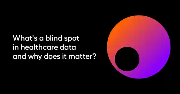 What-s-a-blind-spot-in-healthcare-data-and-why-does-it-matter