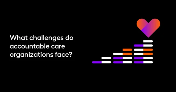 What challenges do accountable care organizations face?