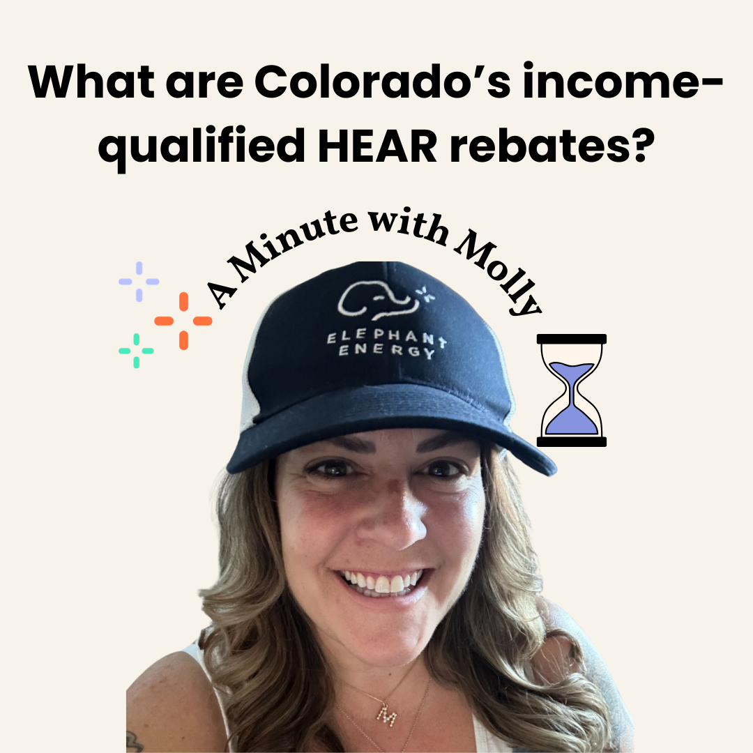 Photo of Molly, Home Comfort Concierge at Elephant with text saying "What are Colorado's income-qualified HEAR rebates?