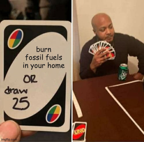 Uno card with a text burn fossil fuels in your home or draw 25