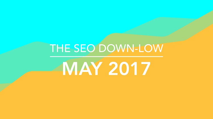 Seo down low may 2017