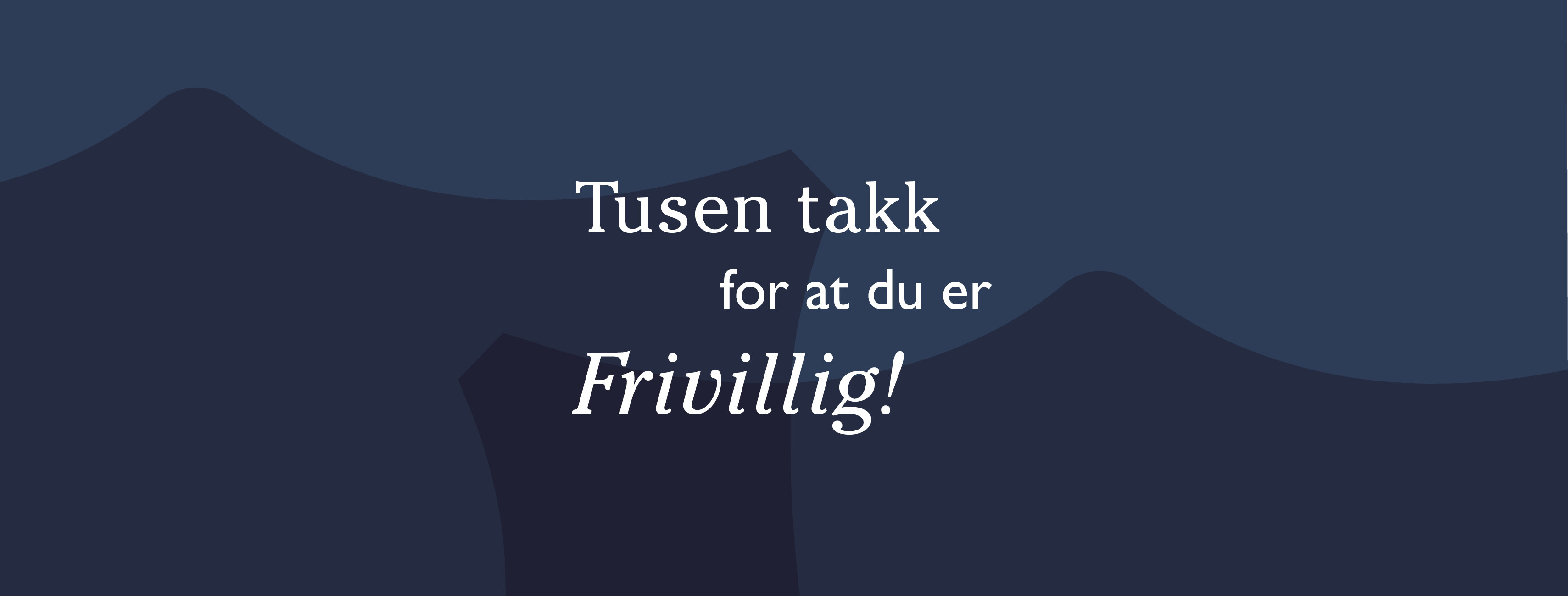Illustrasjon: Blå bakgrunn med omriss av to skjold og hvit tekst som sier: Tusen takk for at du er frivillig!