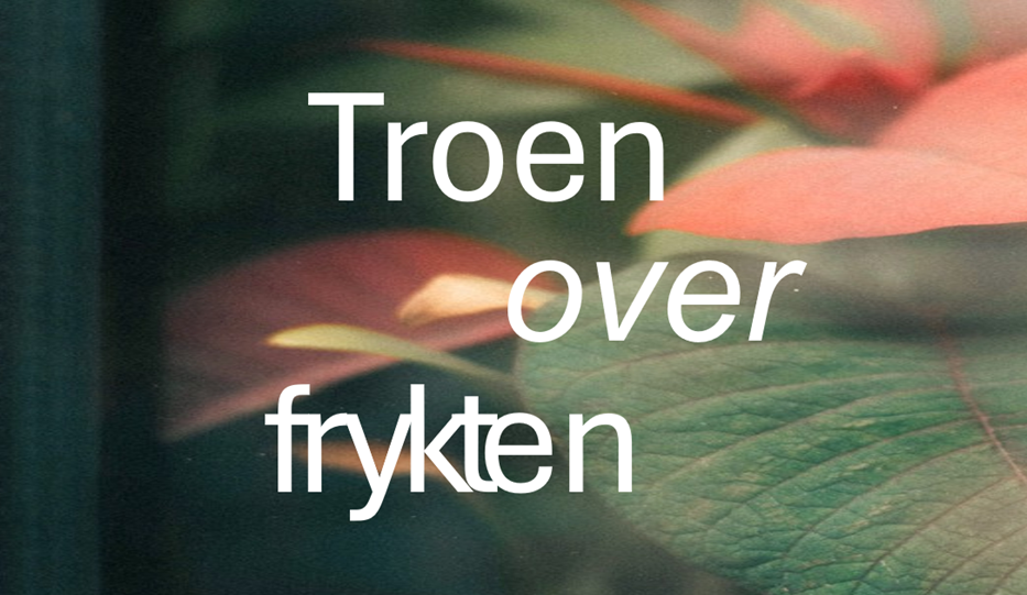 illustrasjonsbilde blad + tekst troen over frykten