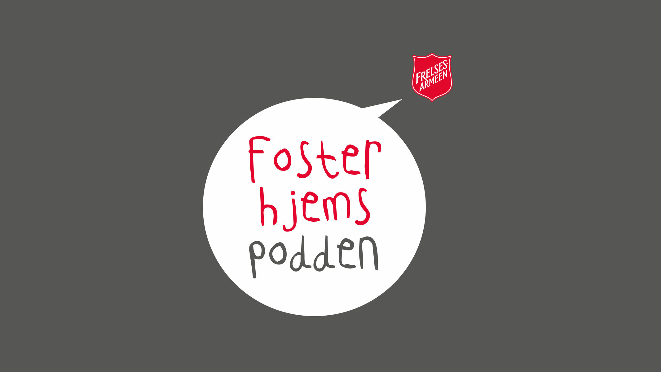 Grafisk illustrasjon: Svart plakat med snakkeboble der det står Fosterhjemspodden – med barnlig skrift. Logo med Frelsesarmeen står som "avsender" til snakkeboblen.