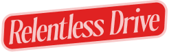 Relentless drive
