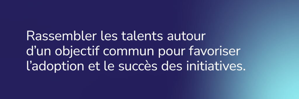 Bandeau de texte COFOMO: Rassembler les talents autour d'un objectifs commun pour favoriser l'adoption et le succès des initiatives.