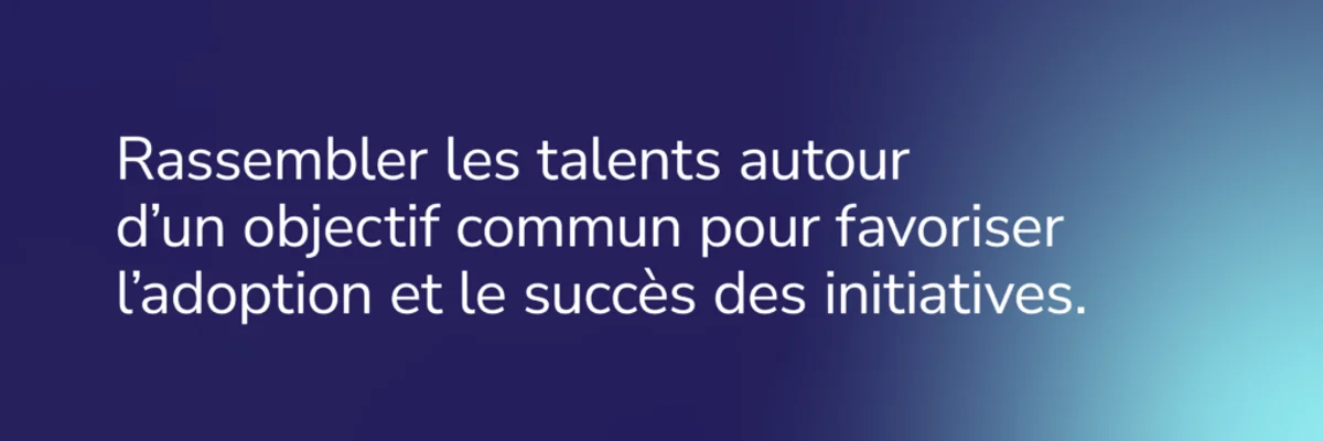 Bandeau de texte COFOMO: Rassembler les talents autour d'un objectifs commun pour favoriser l'adoption et le succès des initiatives.
