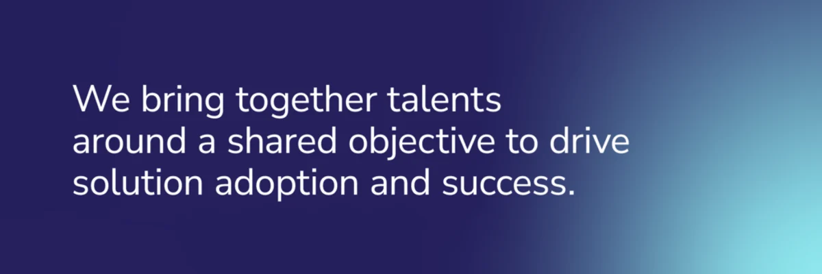 COFOMO Content: We bring together talents around a shared objective to drive solution adoption and success.
