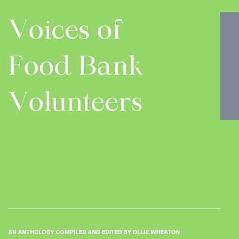 A green background with white text that reads 'Voice of Food Bank Volunteers, an anthology compiled and edited by Ollie Wheaton'.