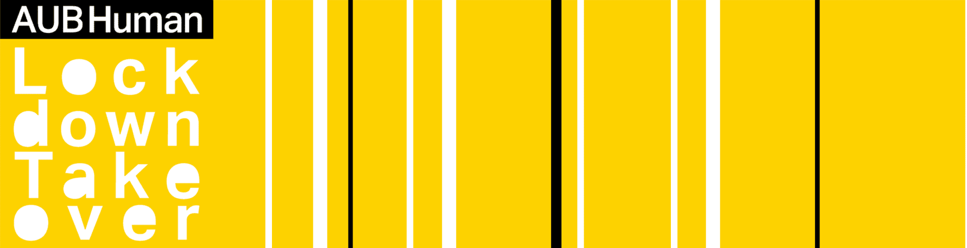 Yellow banner with several vertical white and black lines. Text at the far left: 'AUB Human Lockdown Takeover'.