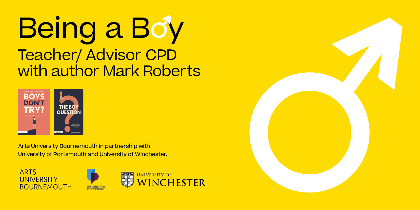 Being a boy CPD banner. Yellow background with text, "Being a Boy Teacher/Advisor CPD with author Mark Roberts" and two book covers underneath. A large male gender symbol appears on the right-hand side.