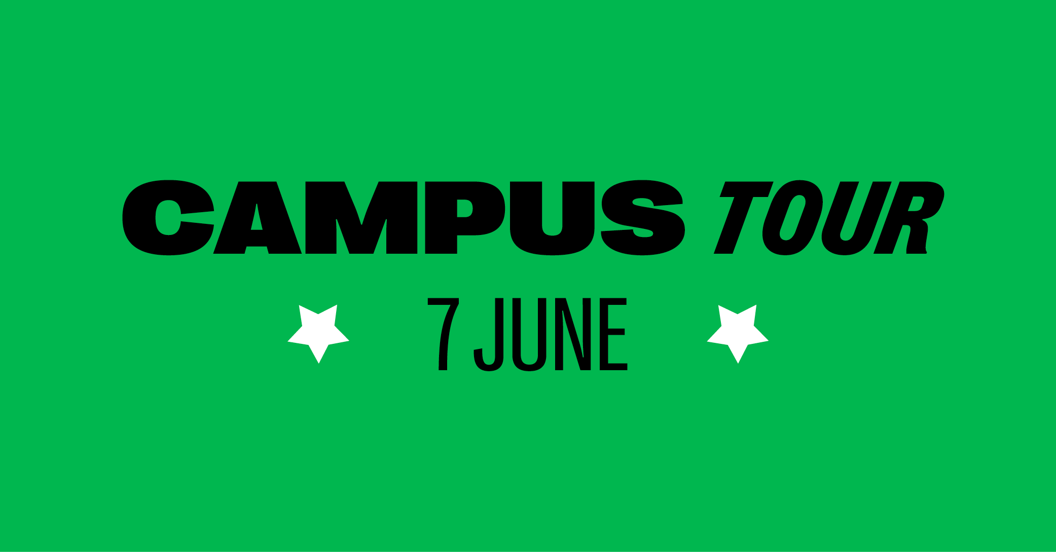 Green banner with black text reading "Campus Tour" and the date "7 June" between two white stars.