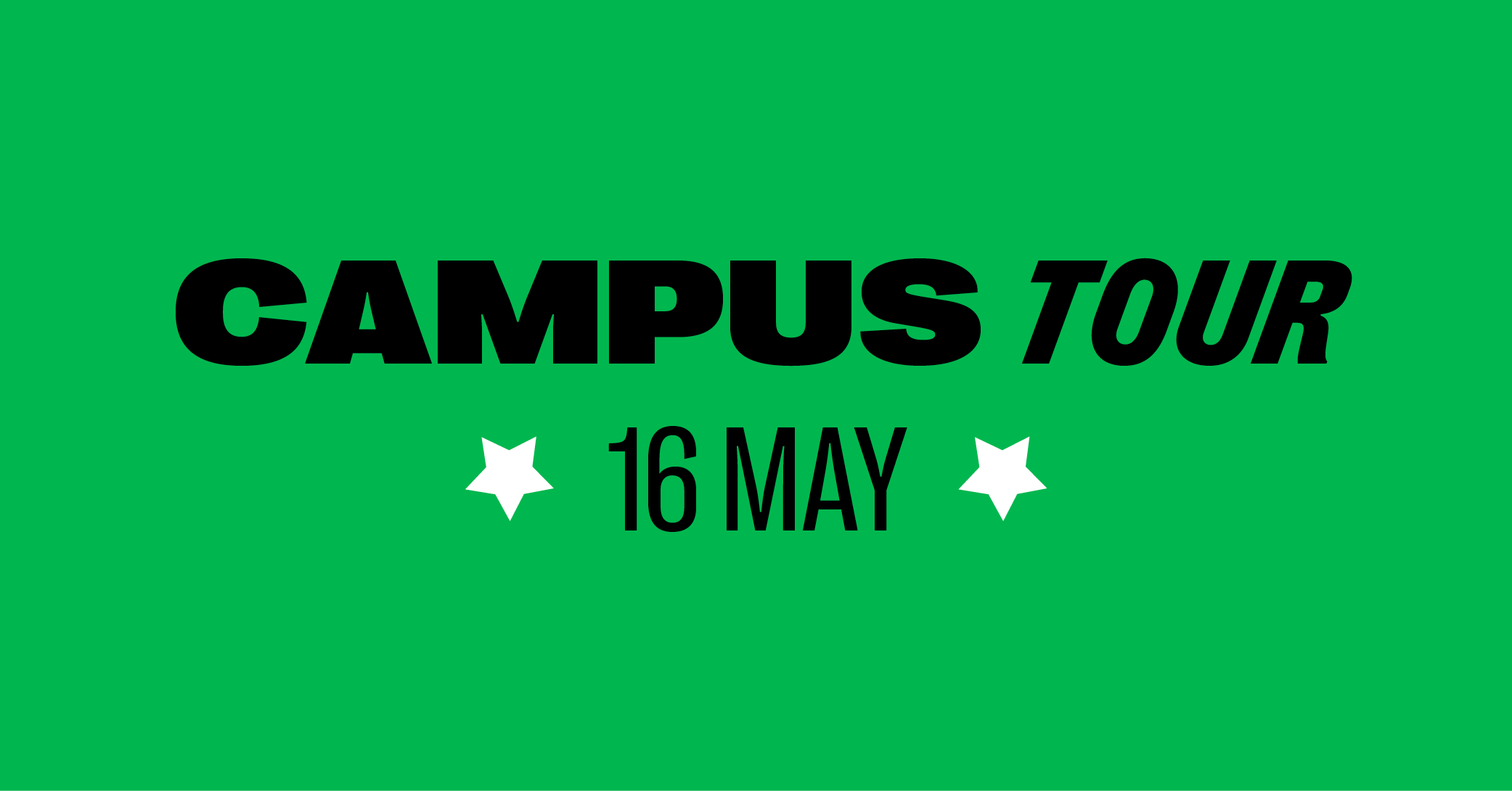 Campus Tour banner with white stars and black text reading '16 May', green background.