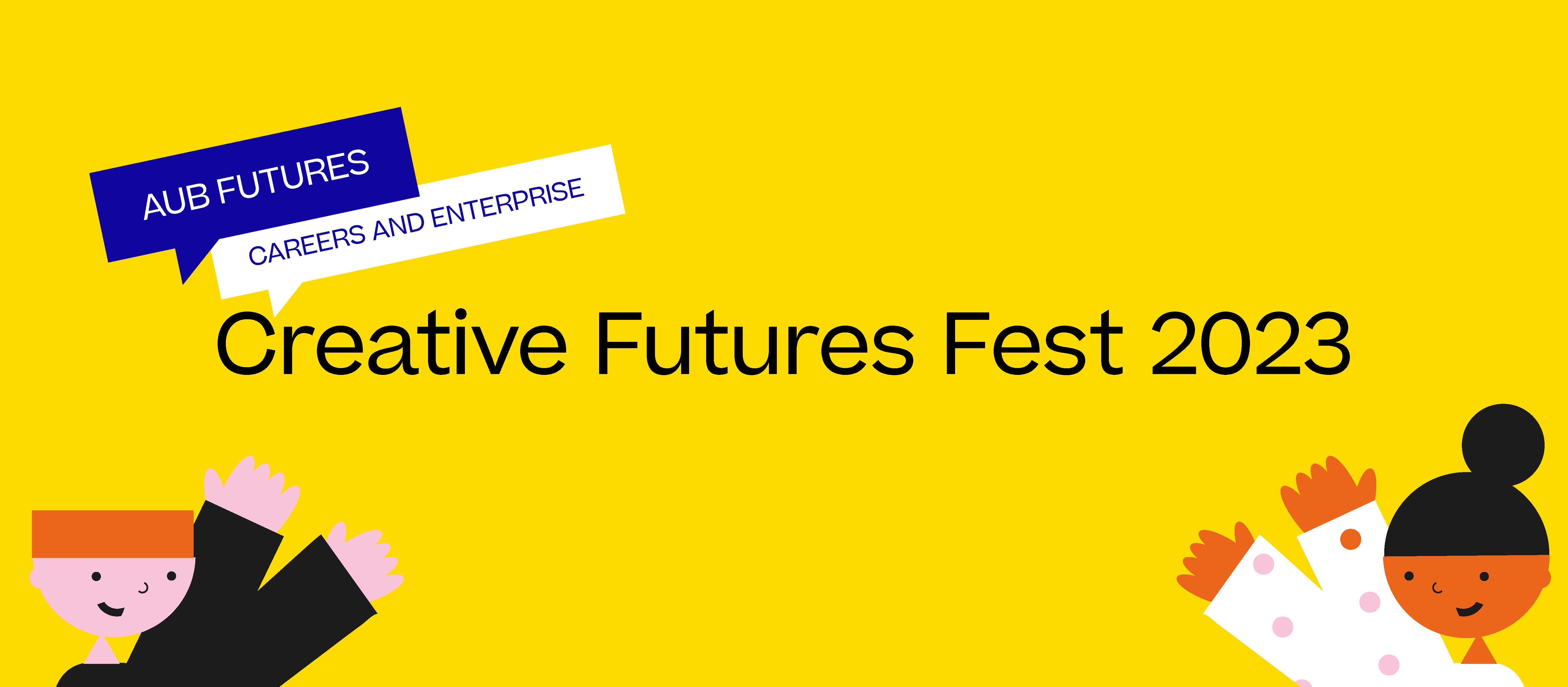 A banner reading AUB Futures Careers and Enterprise in speech boxes and Creative Futures Fest 2023 below them. Two cartoon people hold their arms up and smile.