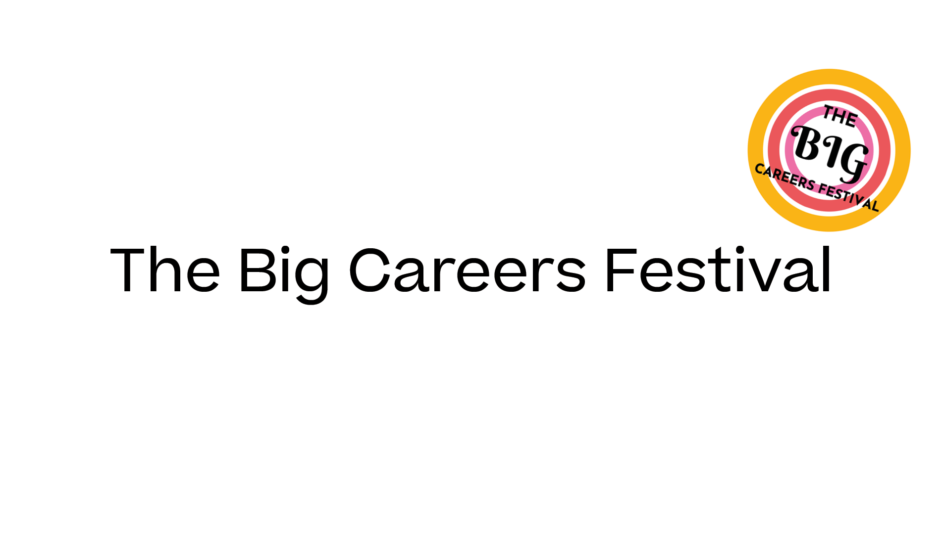 White background with black copy reading 'The Big Career Festival' accompanied with a logo