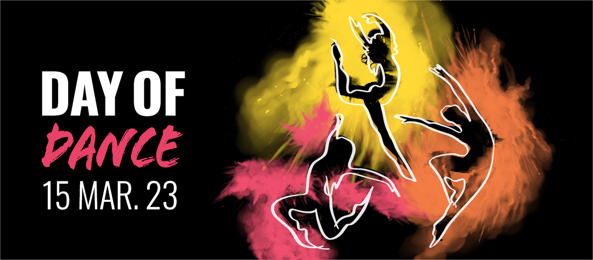 Black banner with text 'Day of Dance 15 Mar. 23'. Next to it are three silhouettes and outlines of dancers posing and coloured smoke behind each one.