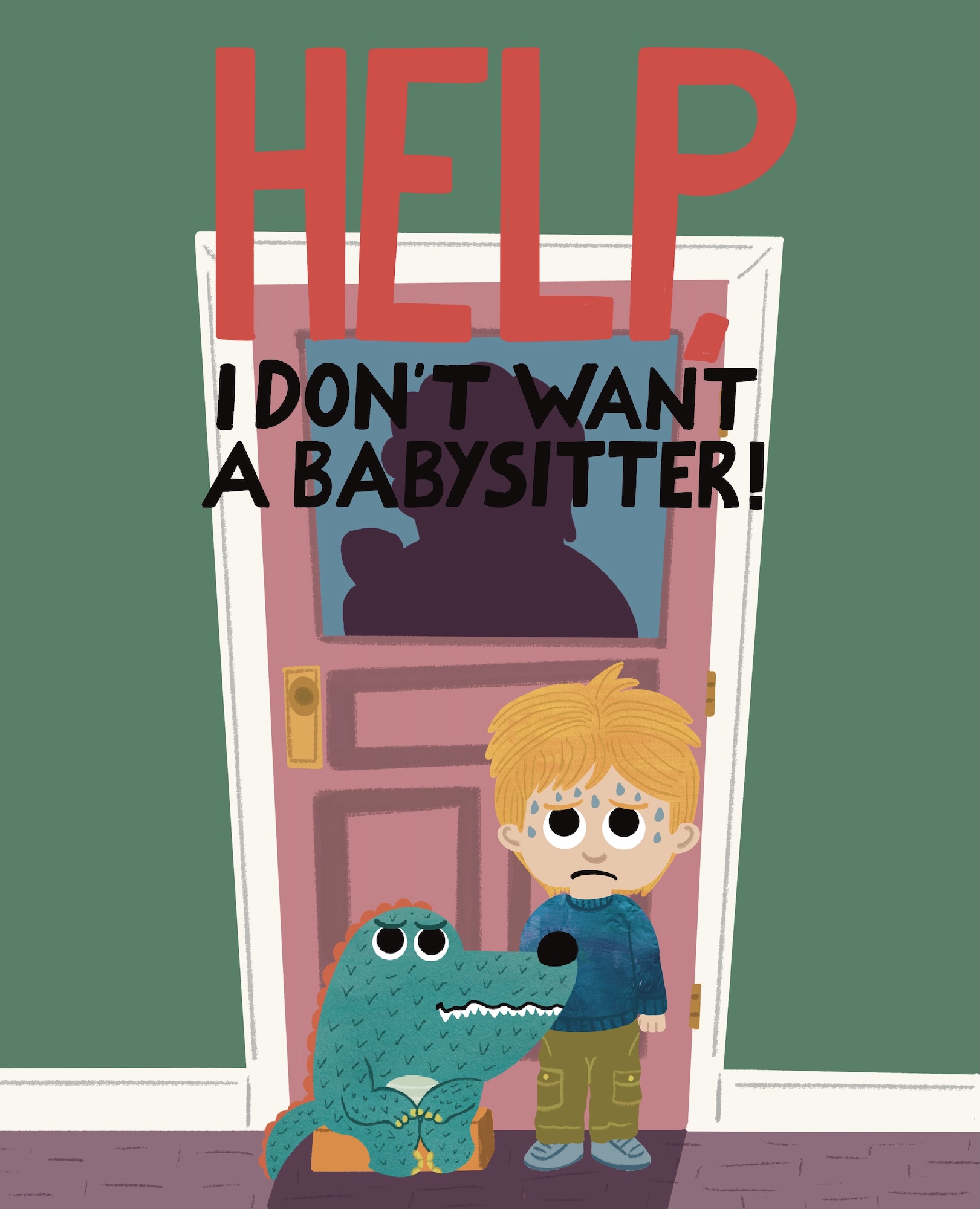 A cartoon of a child standing beside a blue dog by a pink front door, with large red text reading 'HELP' and black text saying 'I DON'T WANT A BABYSITTER!'.