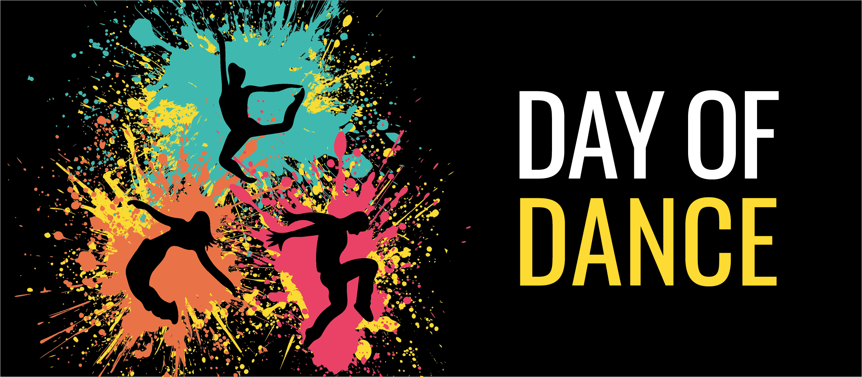 Black banner with text 'Day of Dance'. Next to it are three silhouettes of dancers posing and coloured paint spatters behind each one.