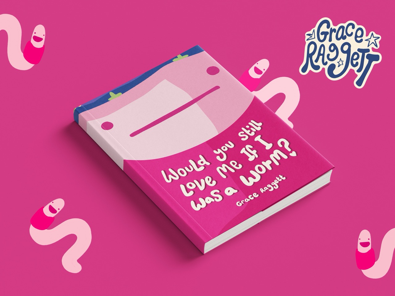 A pink book titled Would You Love Me If I Was A Worm? by Grace Raggett lies on a bright pink background with cartoon worm illustrations.