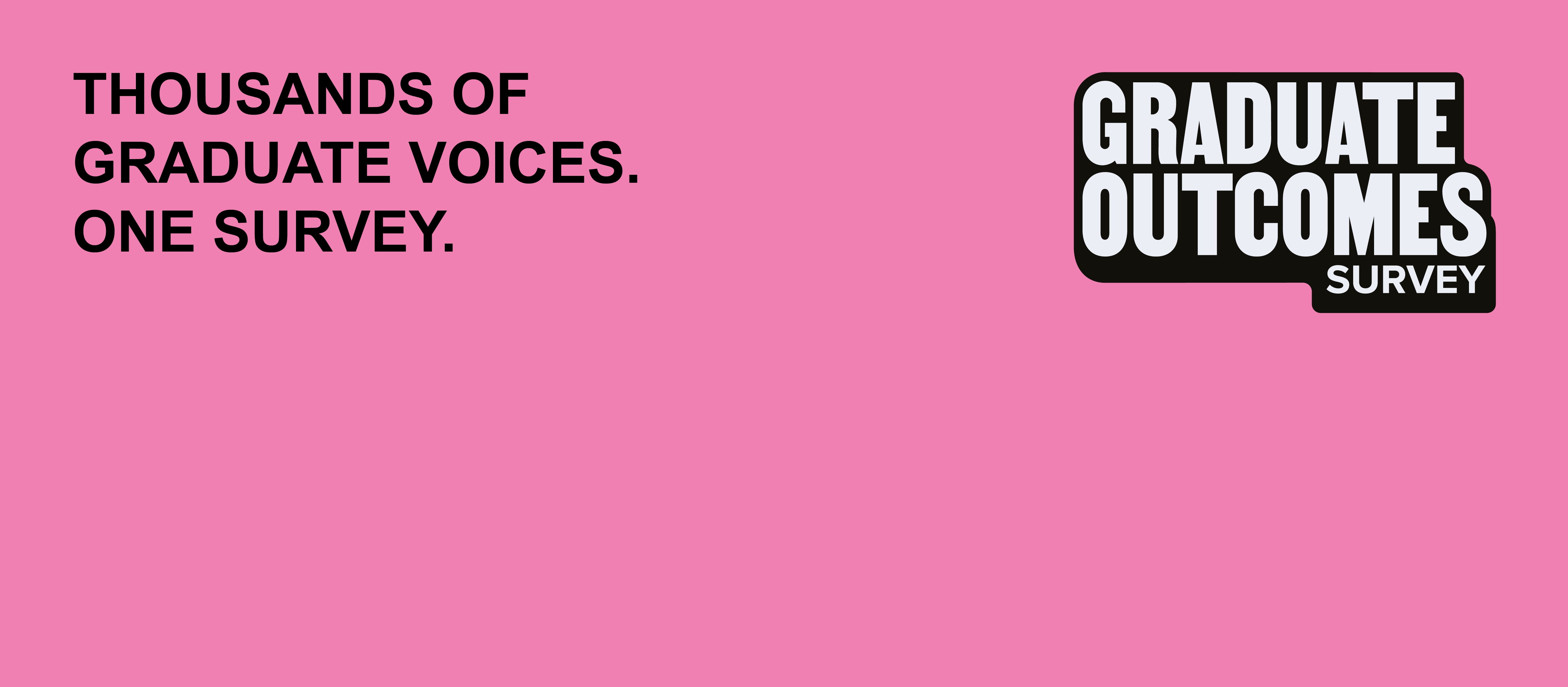 Pink banner with Graduate Outcomes Survey logo in the top right. Black text reading "Thousands of graduate voices. One survey" appears in the top left corner.
