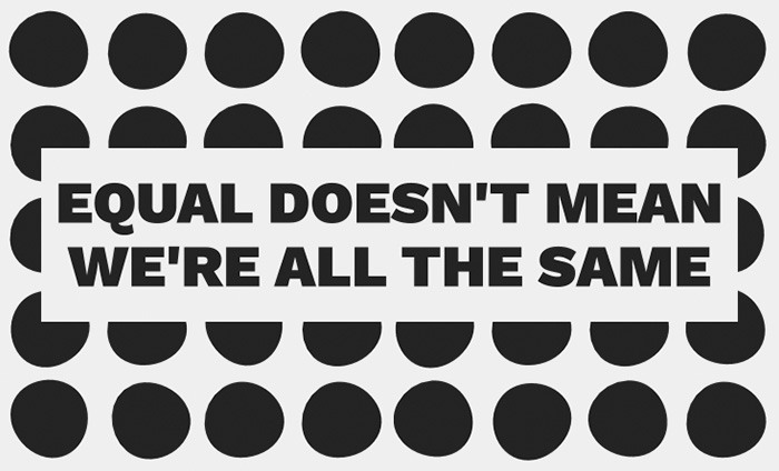 Words ' EQUAL DOESN'T MEAN WE'RE ALL THE SAME' on a black dotted background