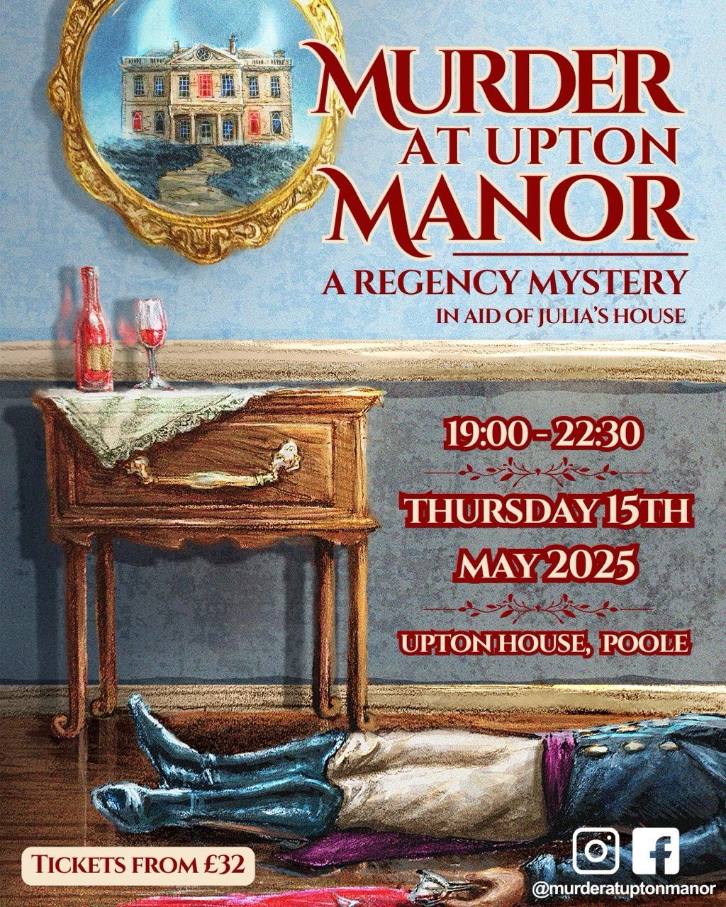 Poster for a murder mystery evening with red text: 'MURDER AT UPTON MANOR A REGENCY MYSTERY IN AID OF JULIA'S HOUSE 19:00-22:30 THURSDAY 15TH MAY 2025 UPTON HOUSE, POOLE'. Illustration shows a traditional wooden-style dresser, round gold painting and a person laying dead on the floor below.