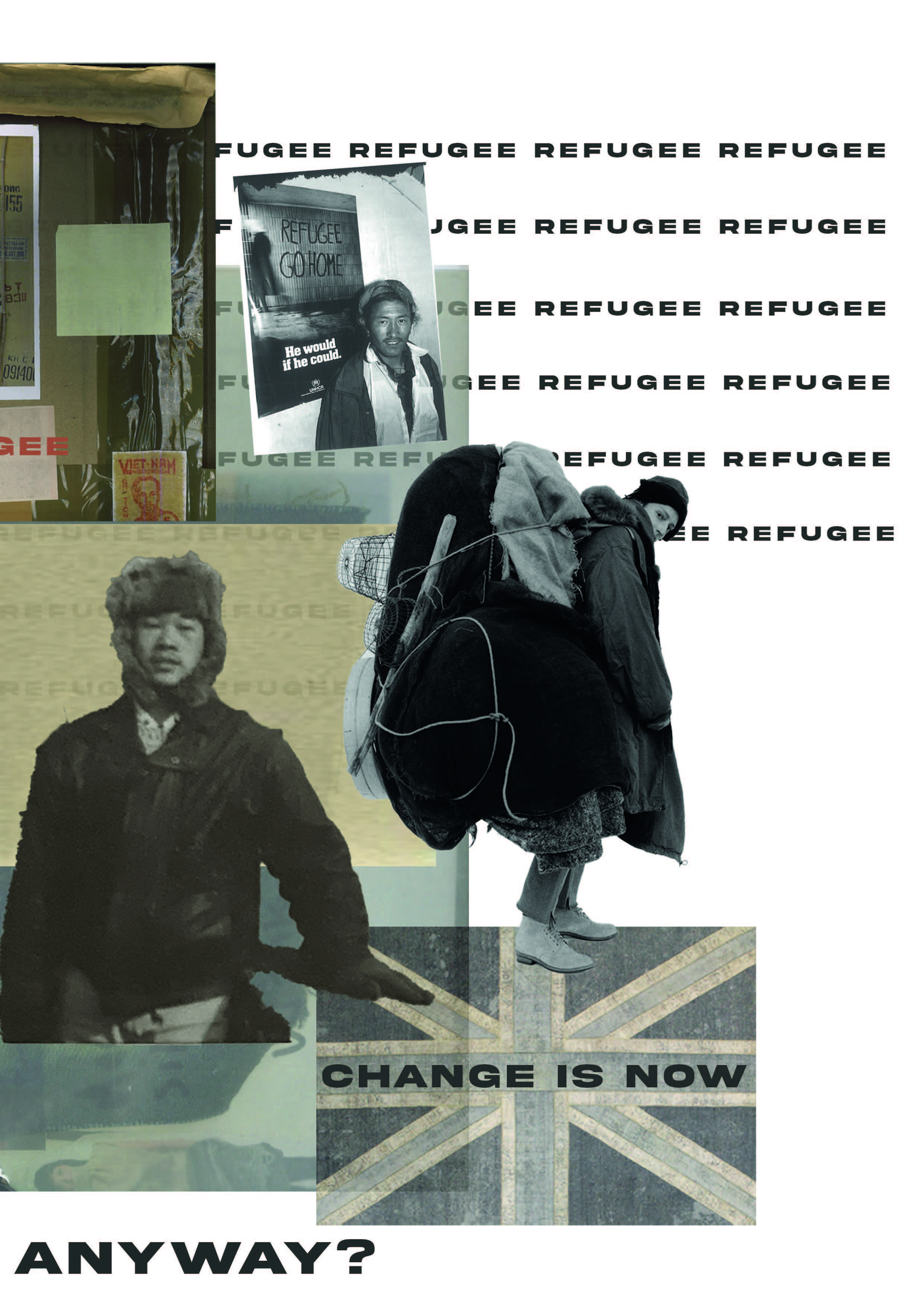 A collage of refugee-themed protest imagery, including repeated ‘REFUGEE’ text, a bundled person with a large backpack, and the words ‘CHANGE IS NOW’ and ‘ANY WAY?’ on a Union Jack background.