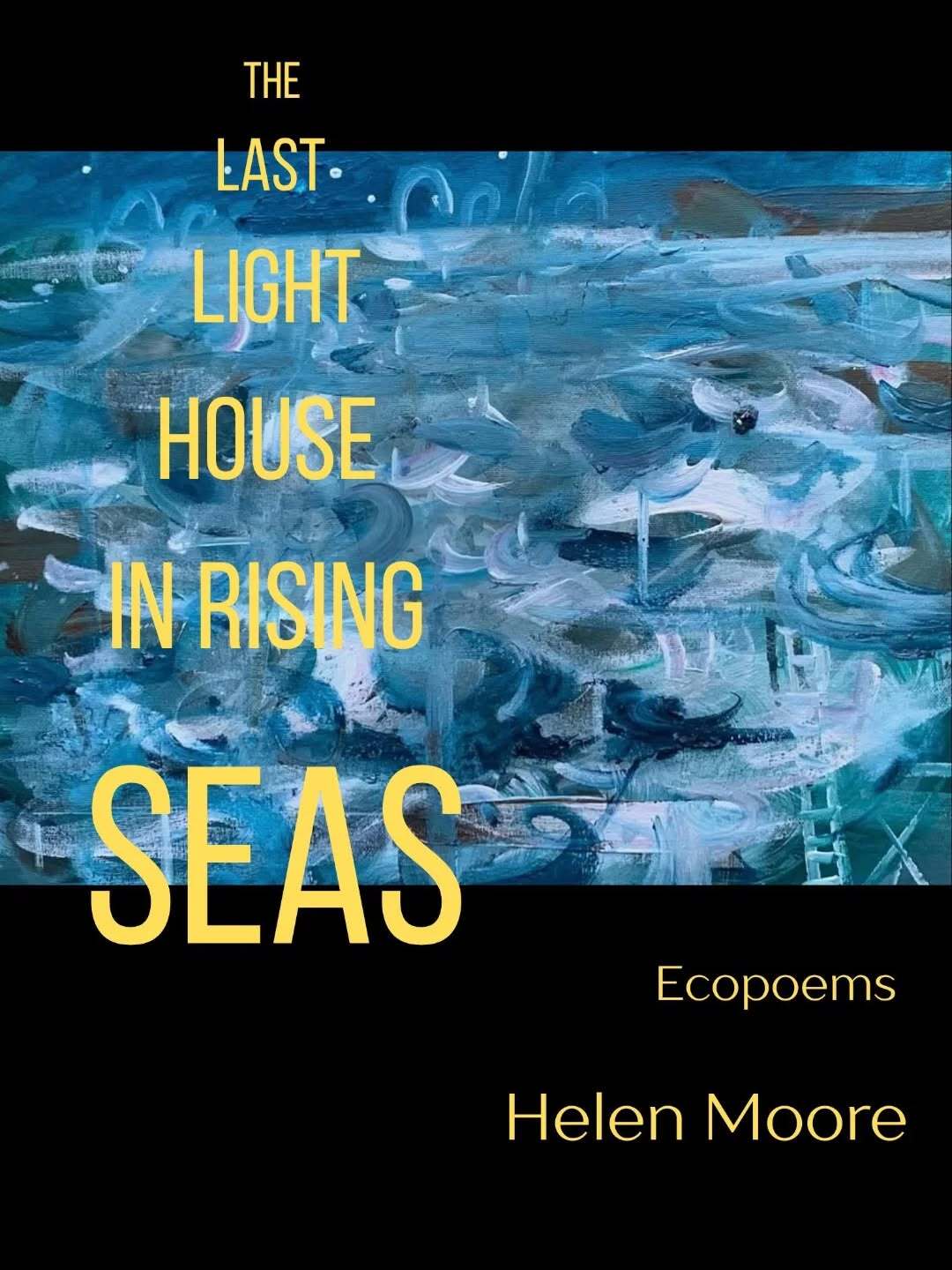 Book cover with yellow text 'The Last Light House in Rising Seas' over abstract blue and white brushstrokes, author Helen Moore below