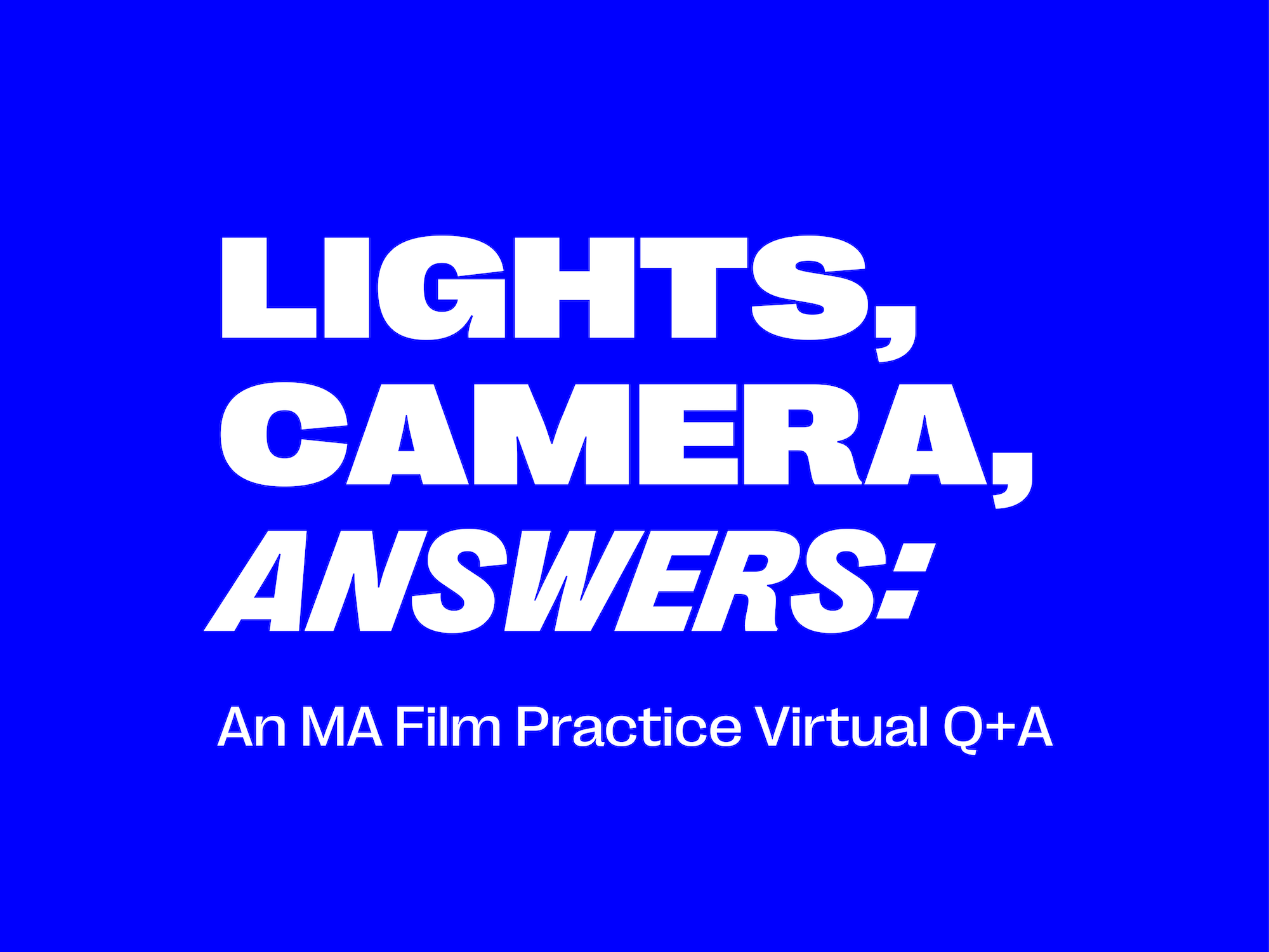 Blue banner with white text reading "Lights, Camera, Answers: an MA Film Practice Virtual Q+A"