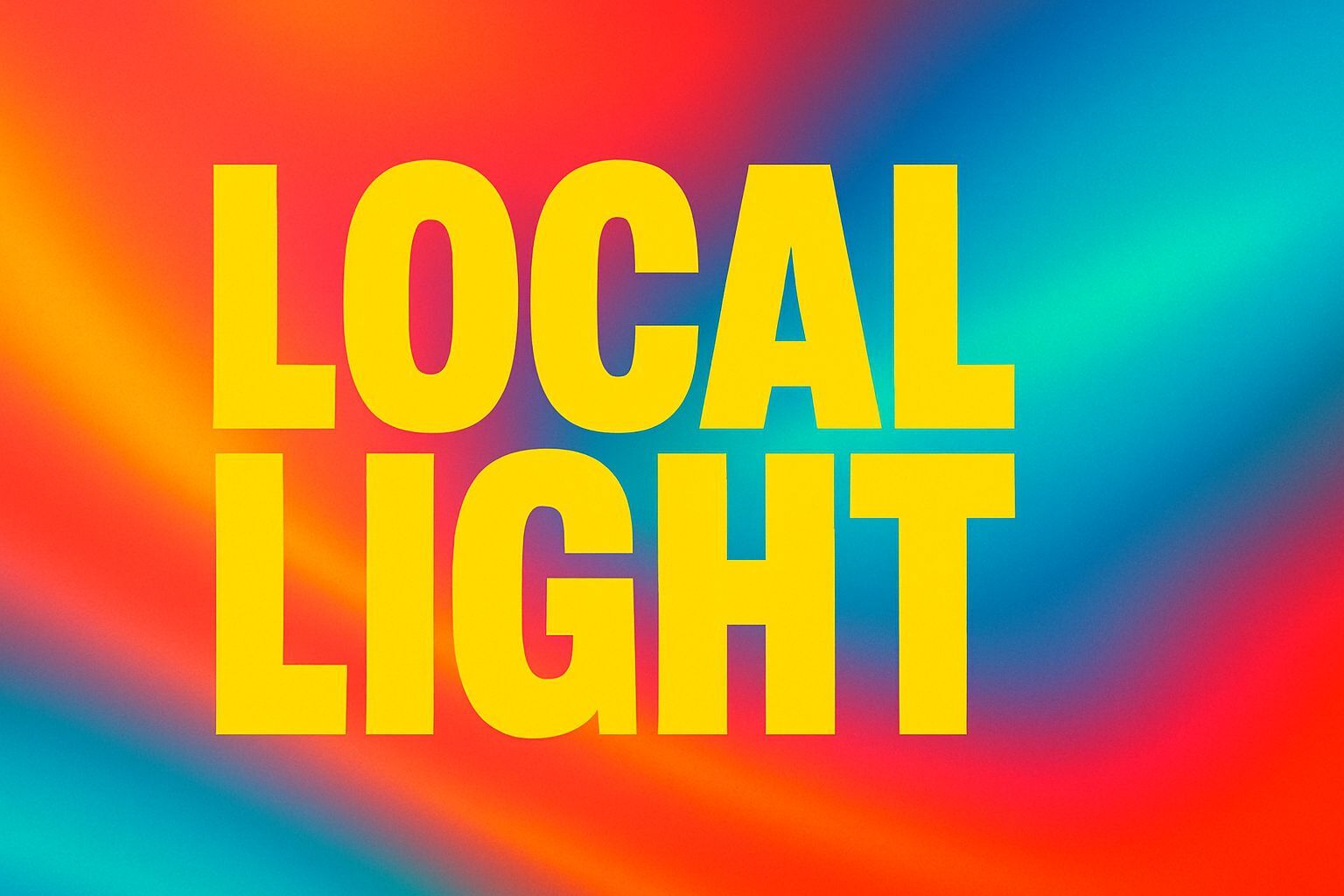 Bold yellow text reading "LOCAL LIGHT" on vibrant gradient background transitioning from orange to red to blue with swirling patterns.
