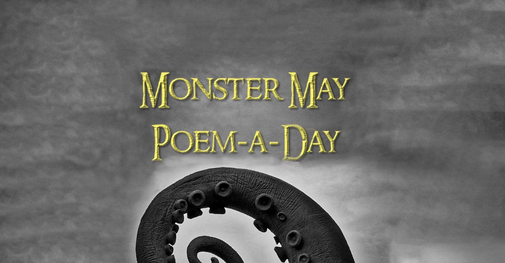 Grey banner with part of a tentacle visible at the bottom. The text 'Monster May Poem-a-Day' appears in the centre.