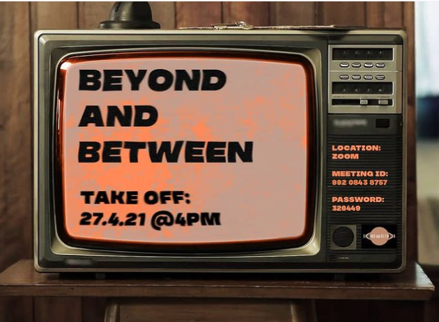 An old-fashioned television. The words 'Beyond and Between Take Off: 27.4.21 @4PM" appear on the screen.