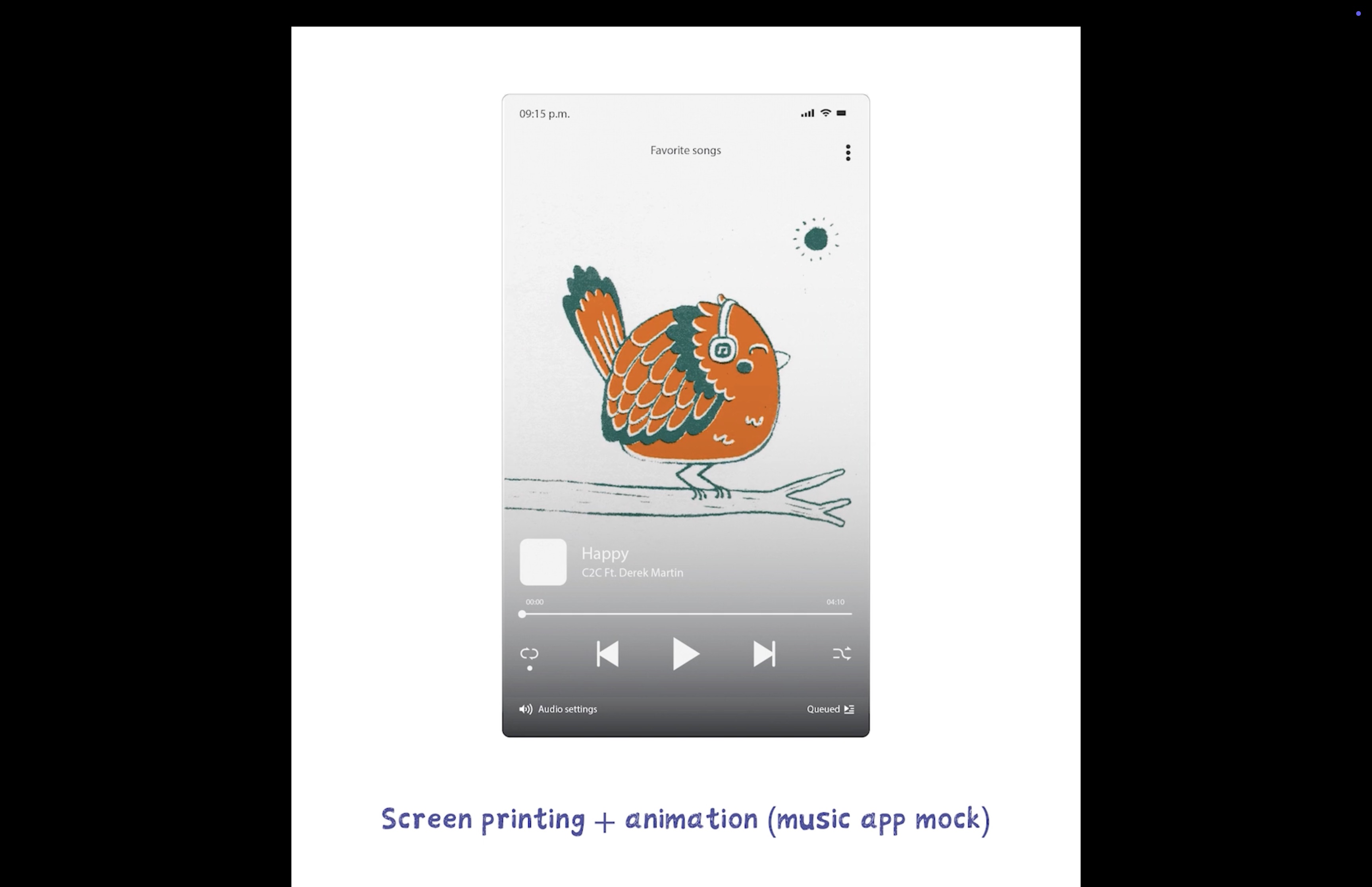 A smartphone screen mock-up shows a colourful orange bird illustration on a music app interface, with playback controls and a caption below reading 'Screen printing + animation (music app mock)'.