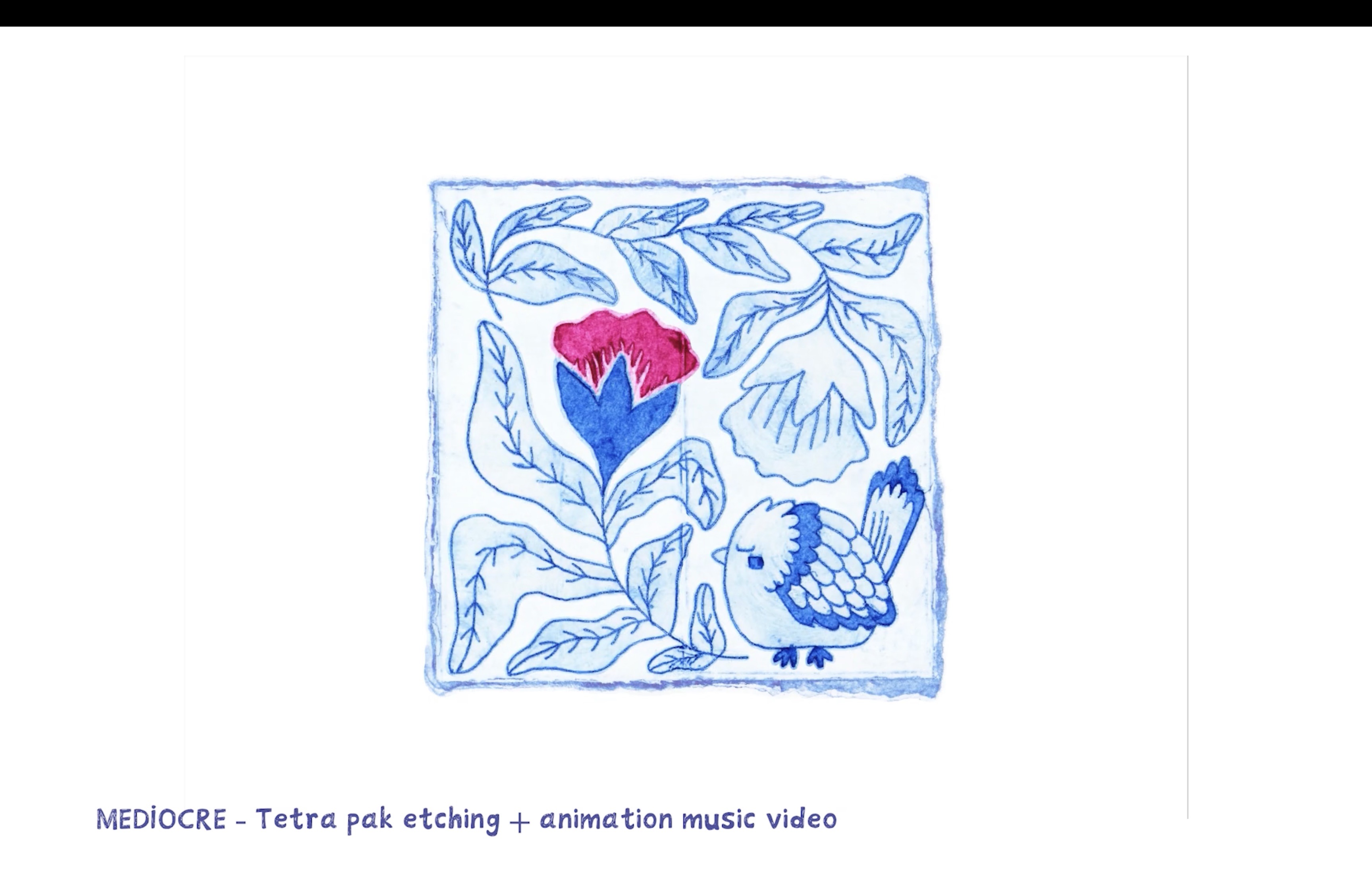 A blue square illustration of leaves, flowers and a small bird on a white background, with the caption ‘MEDIOCRE - Tetra pak etching + animation music video’ below.