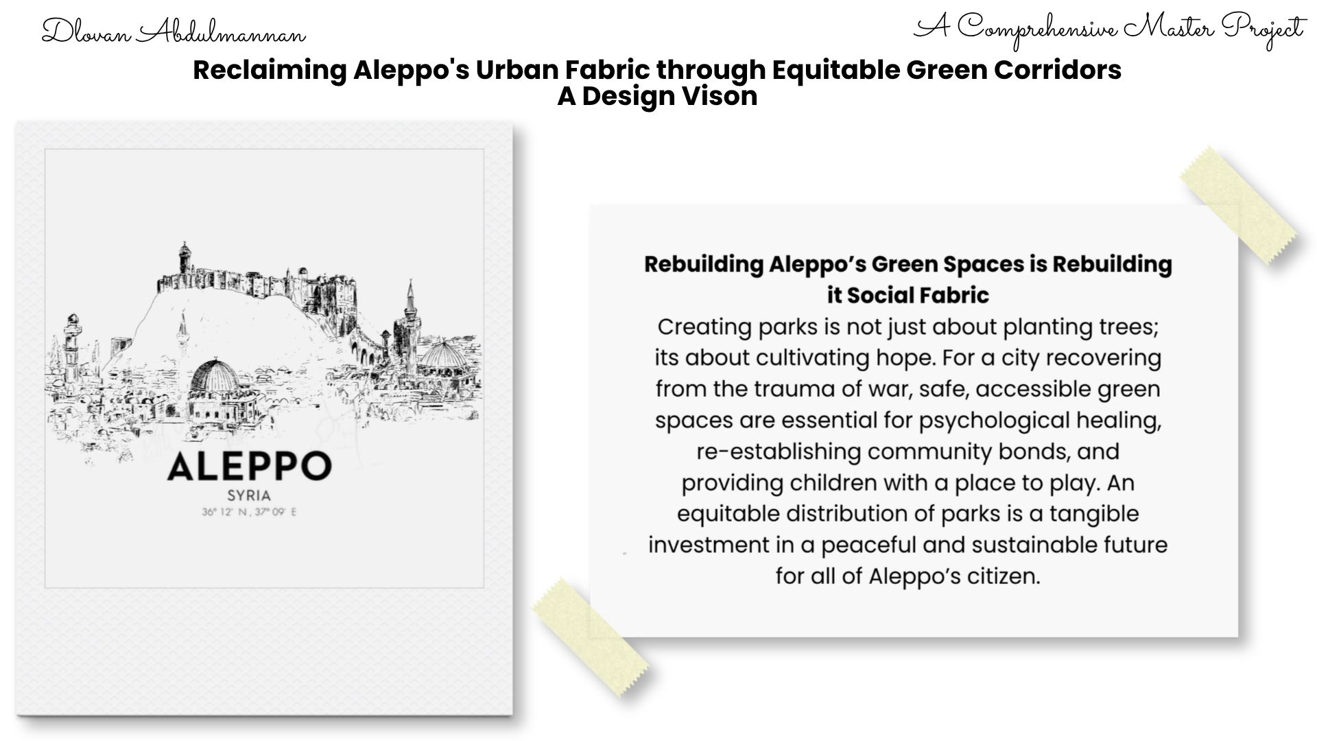 Slide with detailed image and text on white background: "Rebuilding Aleppo's Green Spaces is Rebuilding it Social Fabric Creating parks is not just about planting trees; its about cultivating hope. For a city recovering from the trauma of war, safe, accessible green spaces are essential for psychological healing, re-establishing community bonds, and providing children with a place to play. An equitable distribution of parks is a tangible investment in a peaceful and sustainable future for all of Aleppo's citizen."