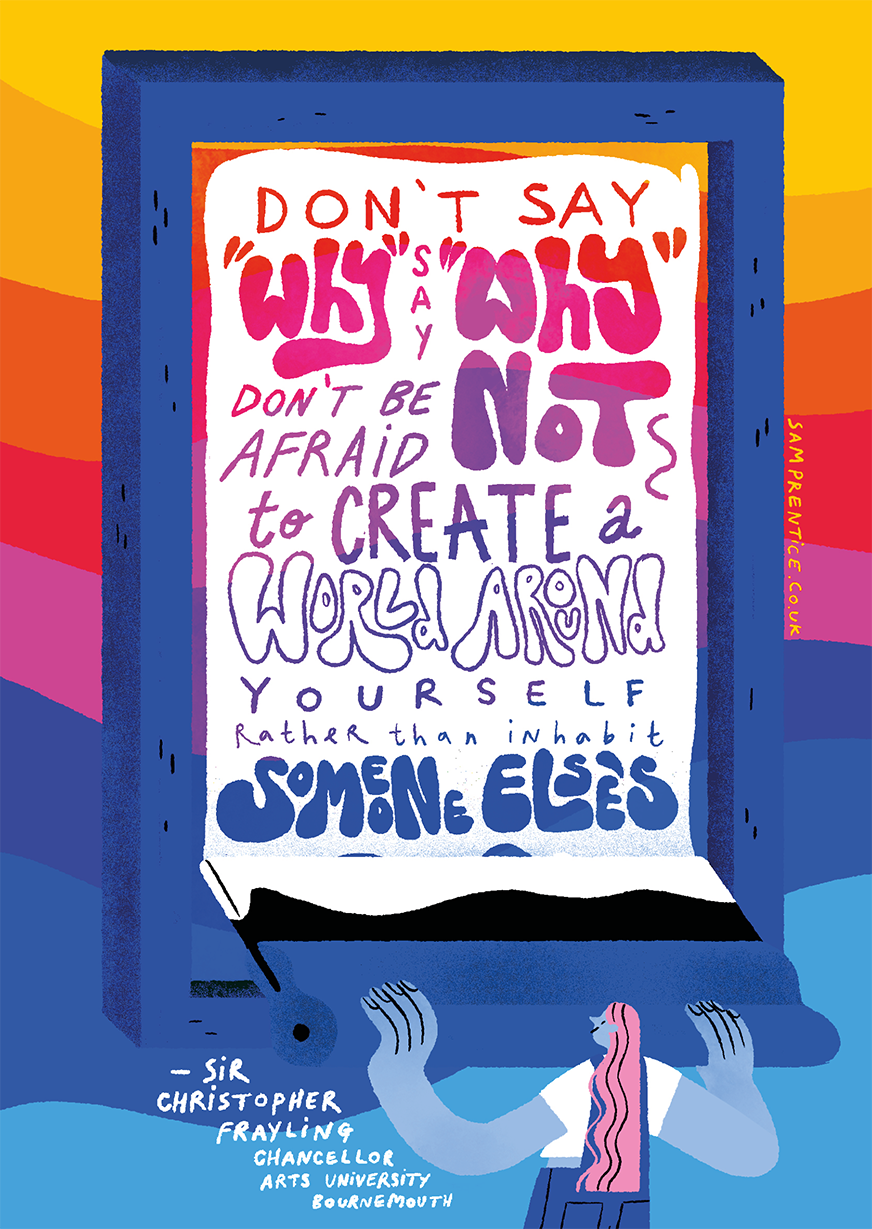 Illustrated quote: Don't say "why" say "why not", don't be afraid to create a world around yourself rather than inherit someone else's.