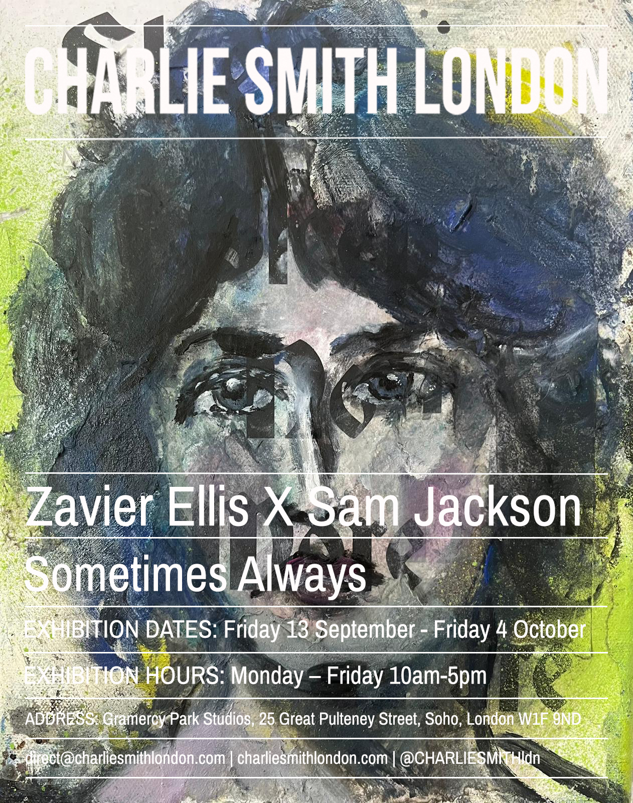 Poster showing an oil and ink painting of a person's face, with text and exhibition details imposed over it. Text reads "Charlie Smith London" along the top and "Zavier Ellis X Sam Jackson Sometimes Always" in the centre.