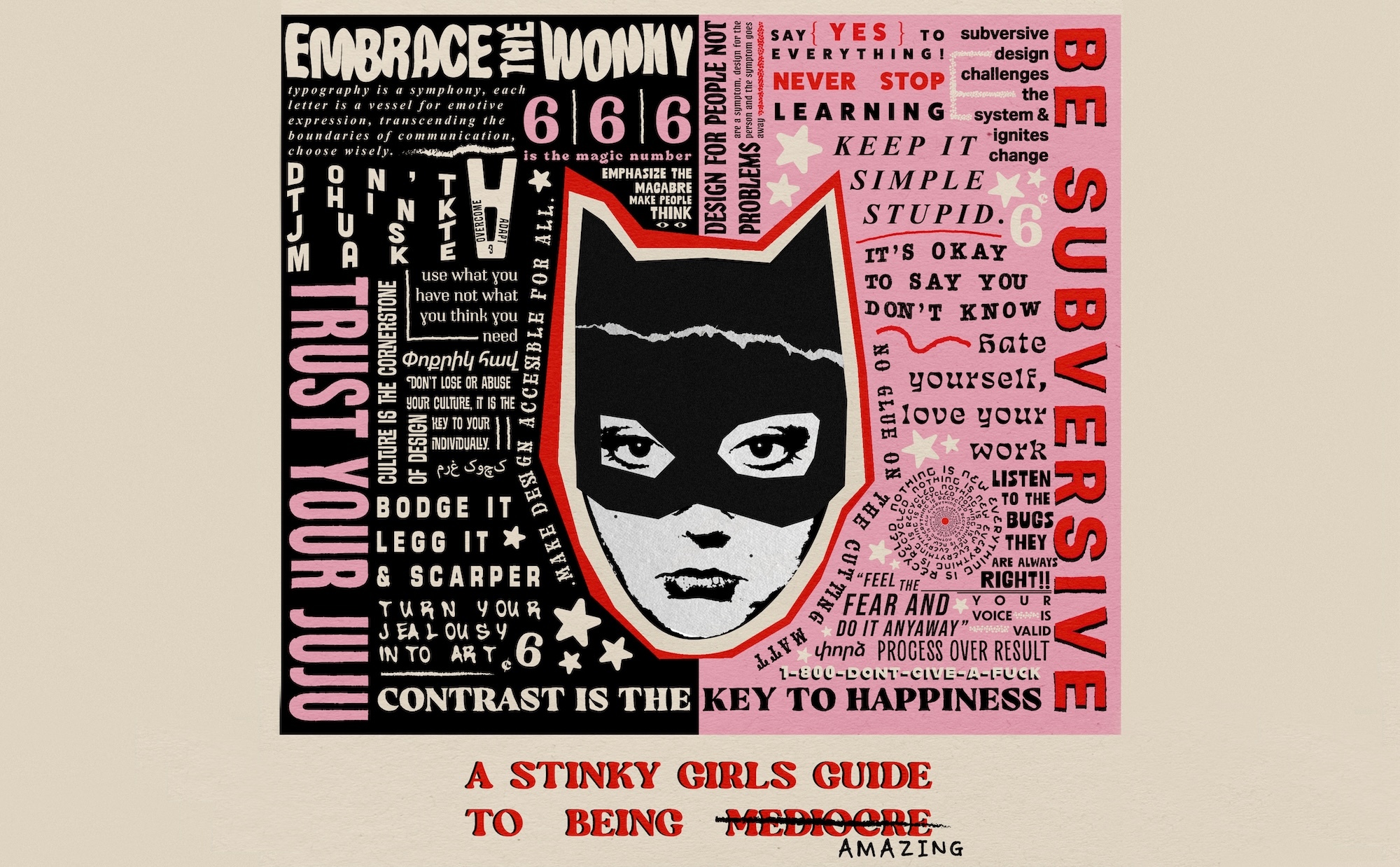 A poster with the face of a character resembling Catwoman in the centre, with a variety of blocks of text in different font styles either side, the left half has a black background, the right half has a pink background. Text reading "A stinky girl's guide to being mediocre" runs along the bottom. The word "mediocre" is struck through and replaced with the word "amazing".