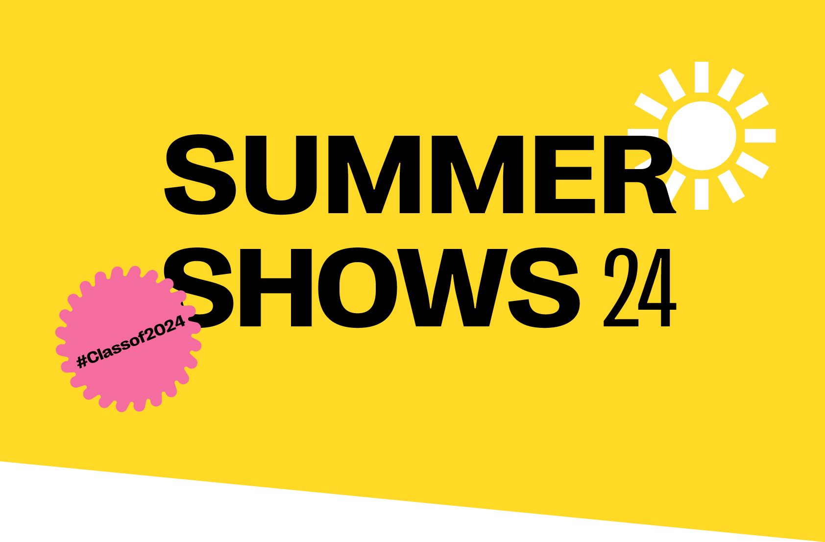 Yellow banner with black text reading "Summer Shows 24". A white sunshine icon appears at the top right. A pink stamp containing text reading "#Classof2024" appears in the bottom-left.