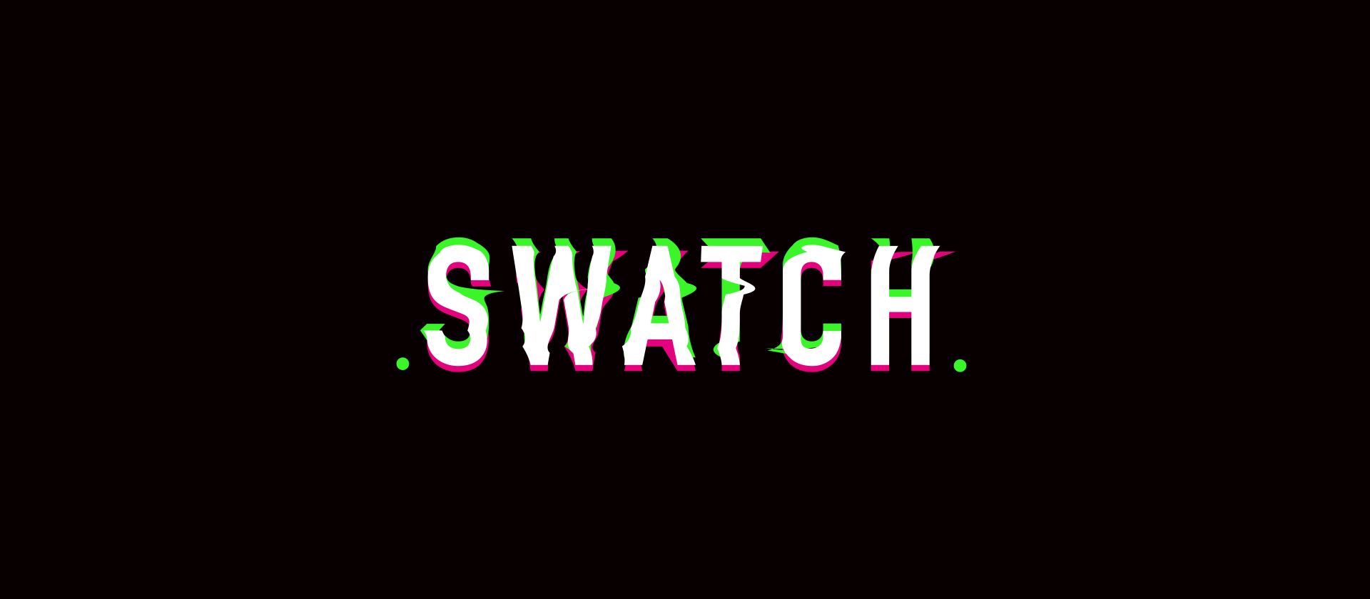 Black background with the work 'Swatch' in glitch white, pink and green font