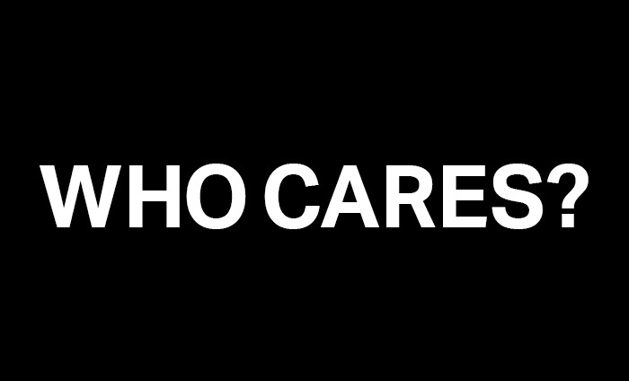 Black background with the words 'WHO CARES?' in white