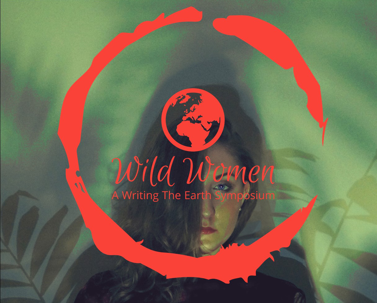 A woman with their hair covering half of their face. A broken circle is in front of them with a small icon of planet Earth and the text "Wild Women a Writing the Earth Symposium".