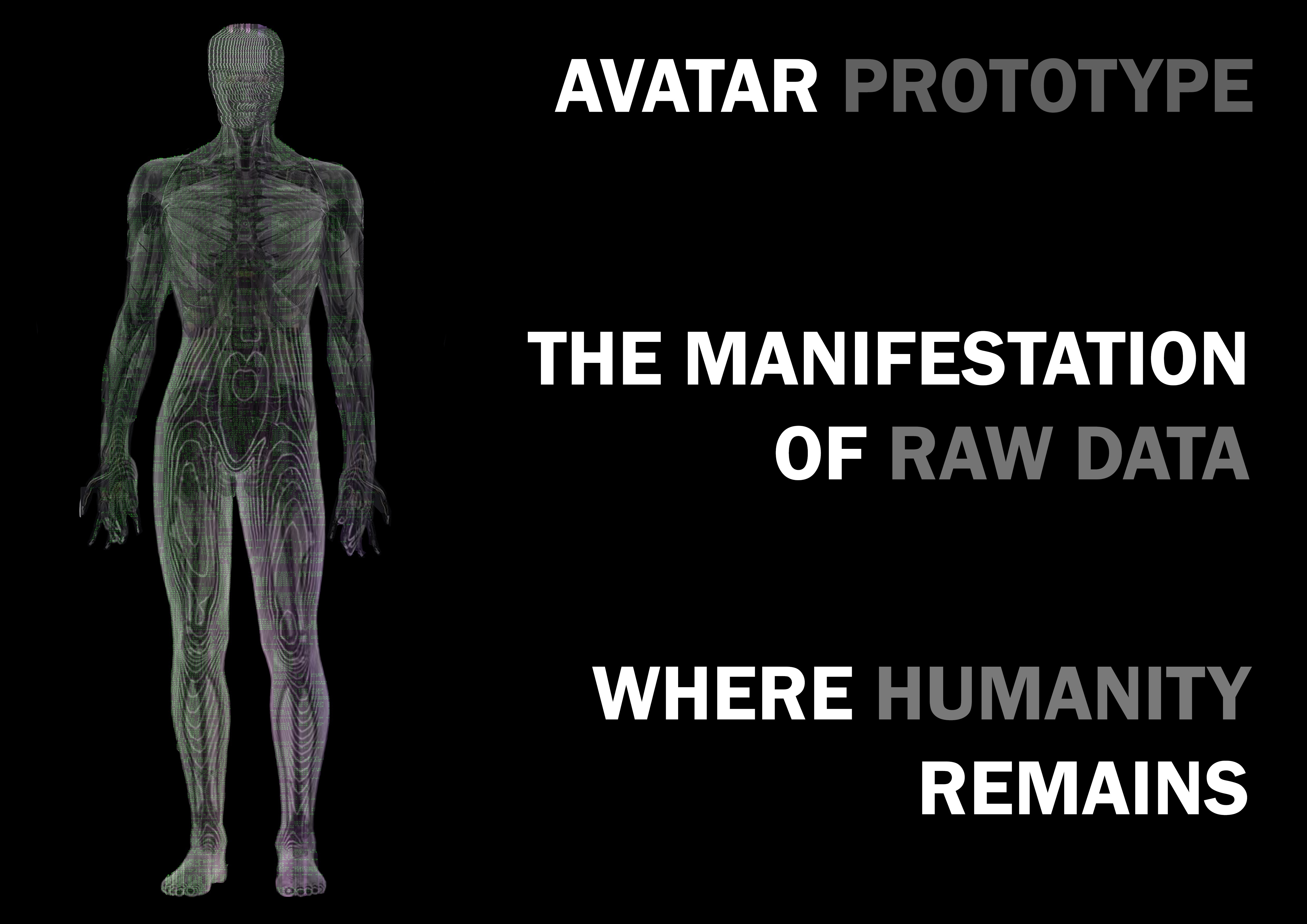 A body of code data with text to the right that reads: 'AVATAR PROTOTYPE / THE MANIFESTATION OF RAW DATA / WHERE HUMANITY REMAINS
