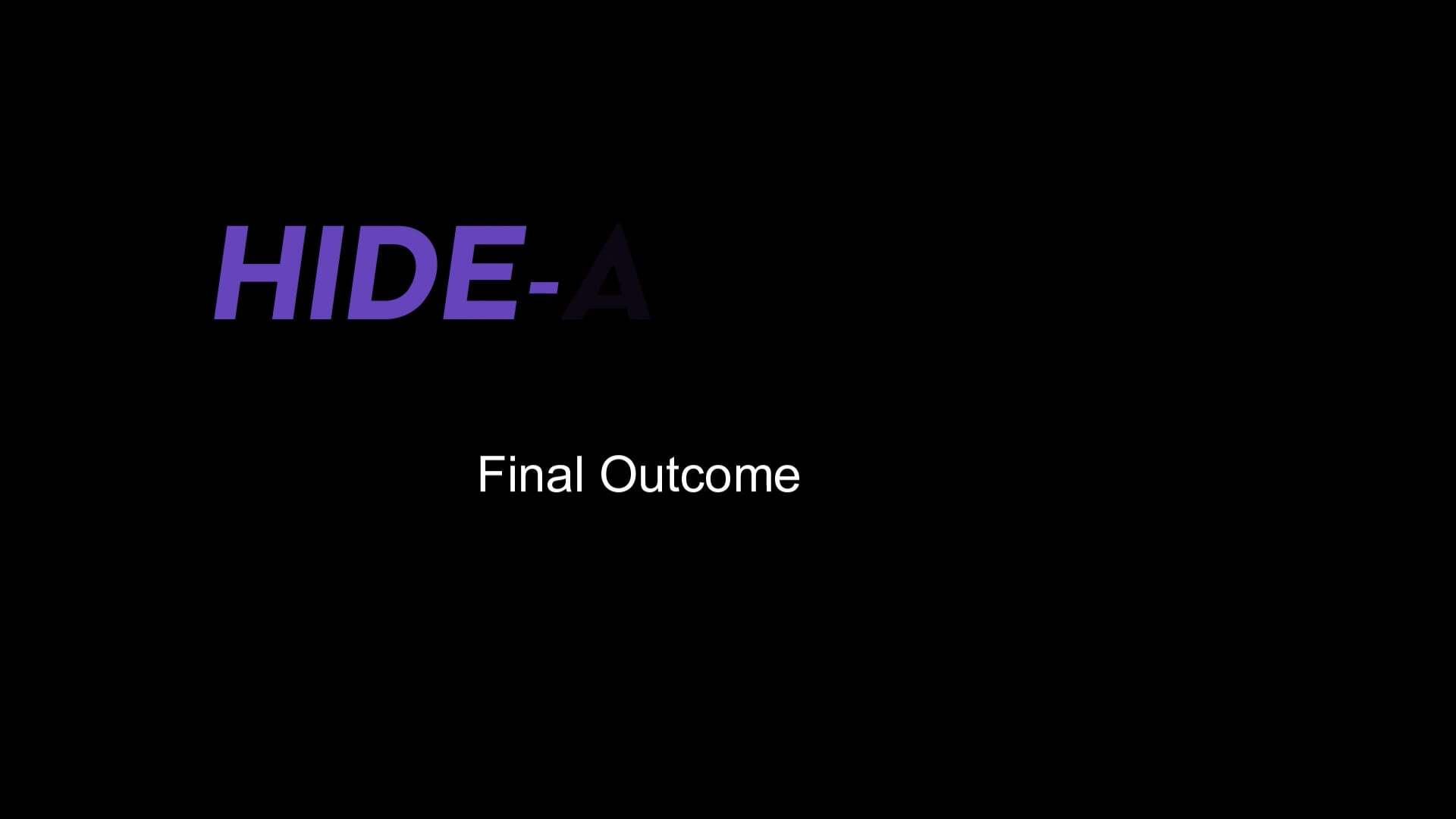 Black background with purple text "HIDE-" in upper left and white text "Final Outcome" centred below.
