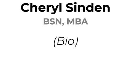 Cheryl Sinden BSN, MBA (Bio)