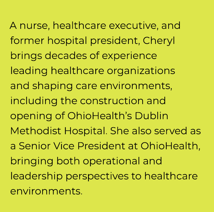 A nurse, healthcare executive, and former hospital president, Cheryl brings decades of experience leading healthcare ...