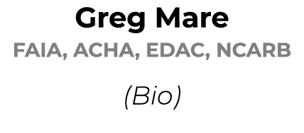 Greg Mare FAIA, ACHA, EDAC, NCARB (Bio)